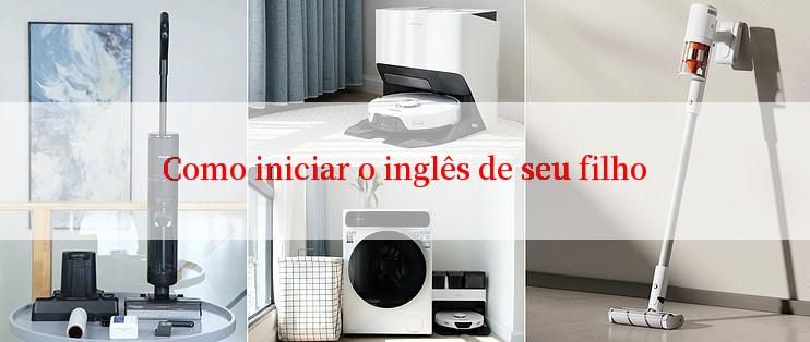 Como iniciar o inglês de seu filho