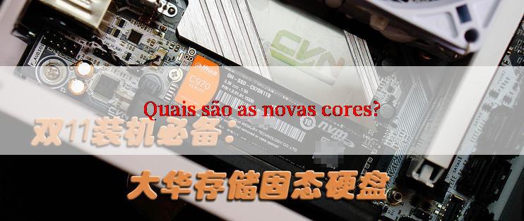 Quais são as novas cores?