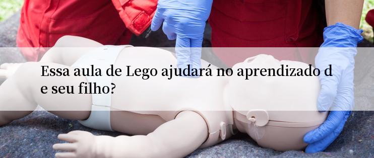 Essa aula de Lego ajudará no aprendizado de seu filho?