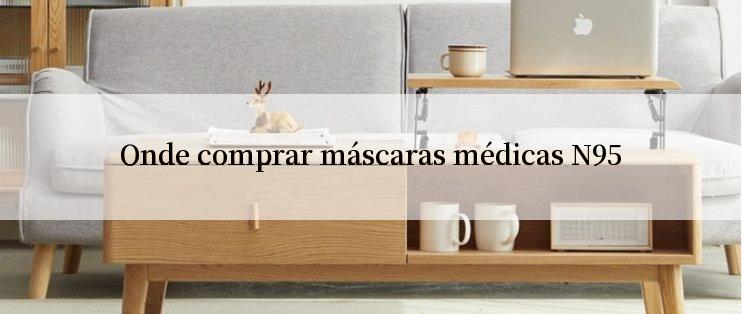 Onde comprar máscaras médicas N95