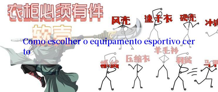 Como escolher o equipamento esportivo certo