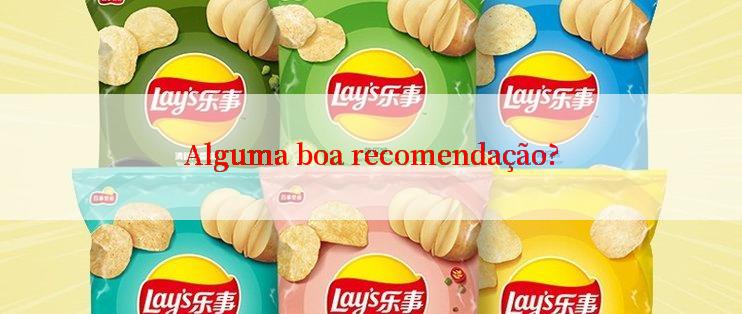 Alguma boa recomendação?