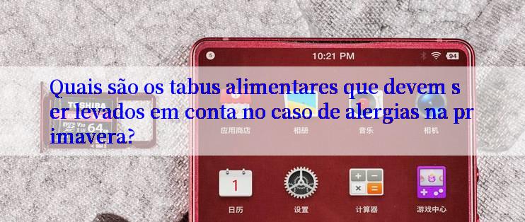 Quais são os tabus alimentares que devem ser levados em conta no caso de alergias na primavera?