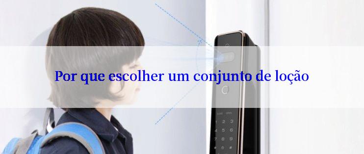 Por que escolher um conjunto de loção