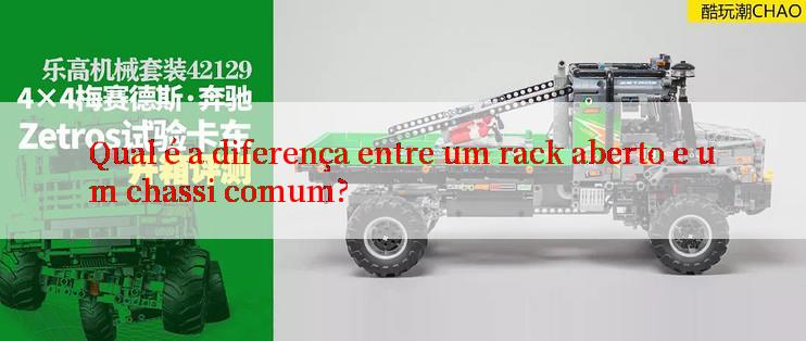 Qual é a diferença entre um rack aberto e um chassi comum?