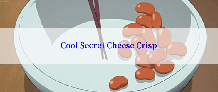 Cool Secret Cheese Crisp