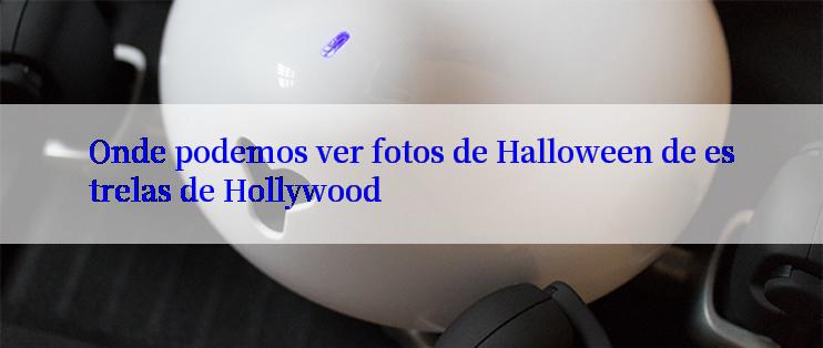 Onde podemos ver fotos de Halloween de estrelas de Hollywood