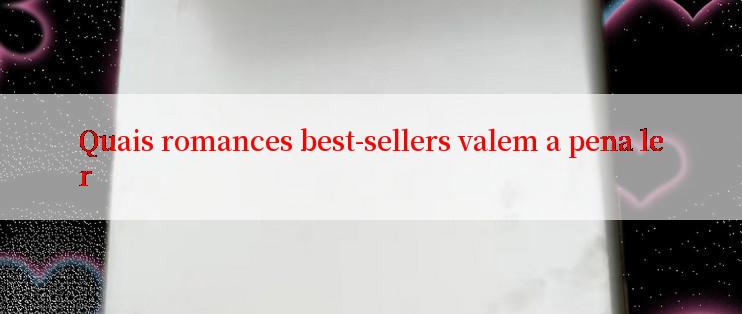 Quais romances best-sellers valem a pena ler