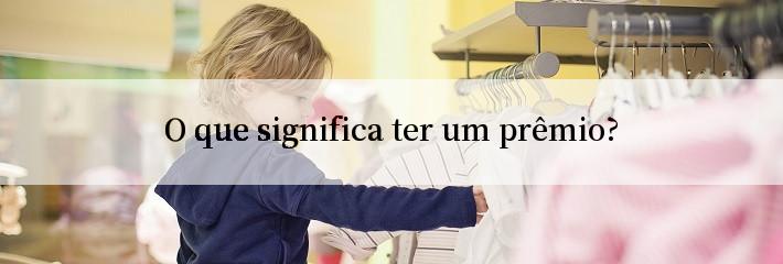 O que significa ter um prêmio?