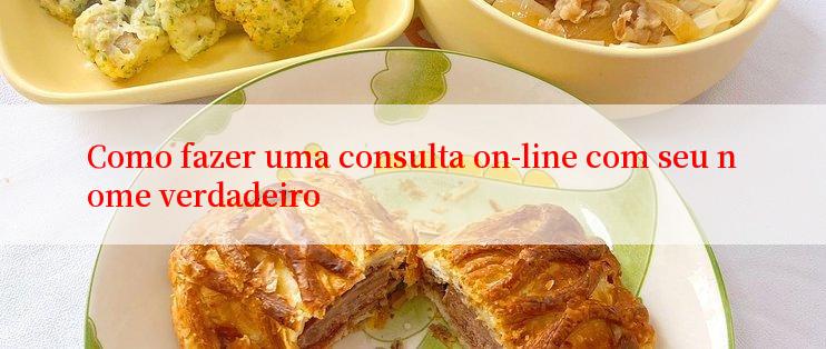 Como fazer uma consulta on-line com seu nome verdadeiro