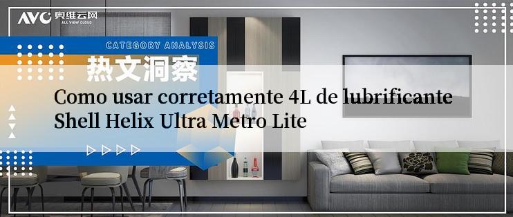 Como usar corretamente 4L de lubrificante Shell Helix Ultra Metro Lite