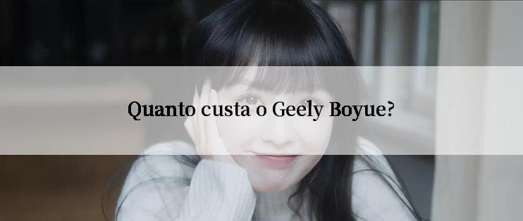 Quanto custa o Geely Boyue?