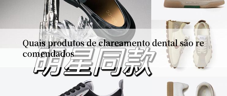 Quais produtos de clareamento dental são recomendados