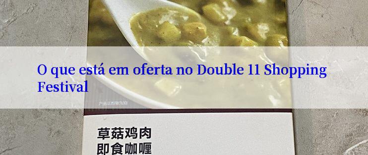 O que está em oferta no Double 11 Shopping Festival