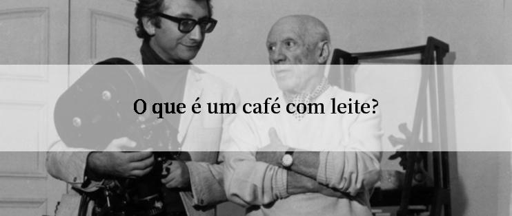 O que é um café com leite?