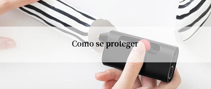 Como se proteger