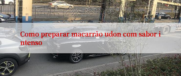 Como preparar macarrão udon com sabor intenso