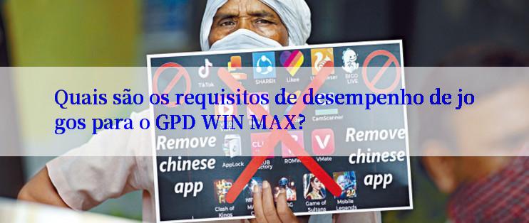 Quais são os requisitos de desempenho de jogos para o GPD WIN MAX?