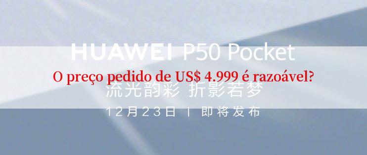 O preço pedido de US$ 4.999 é razoável?