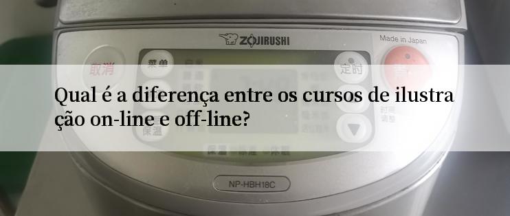 Qual é a diferença entre os cursos de ilustração on-line e off-line?