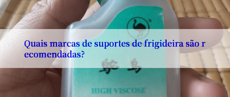 Quais marcas de suportes de frigideira são recomendadas?