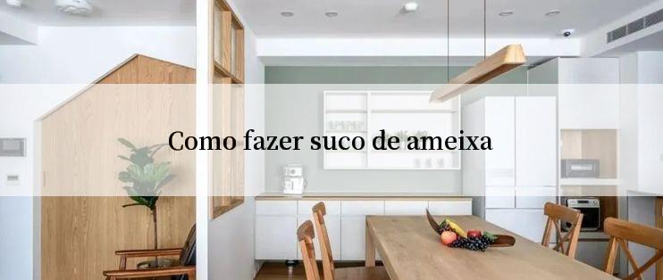 Como fazer suco de ameixa