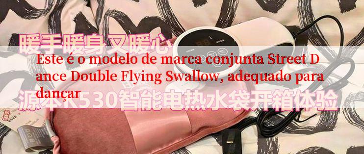 Este é o modelo de marca conjunta Street Dance Double Flying Swallow, adequado para dançar