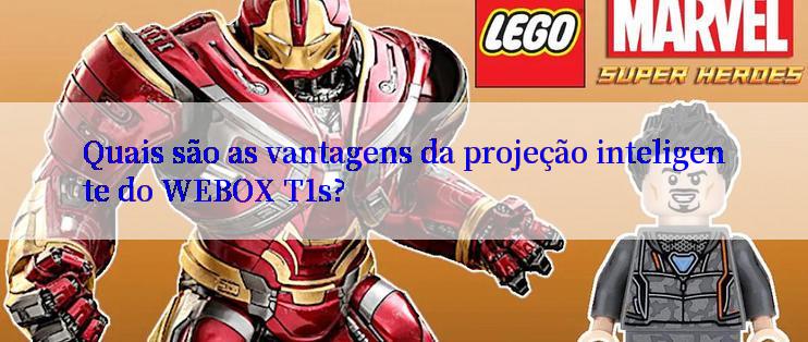 Quais são as vantagens da projeção inteligente do WEBOX T1s?