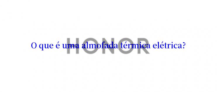 O que é uma almofada térmica elétrica?