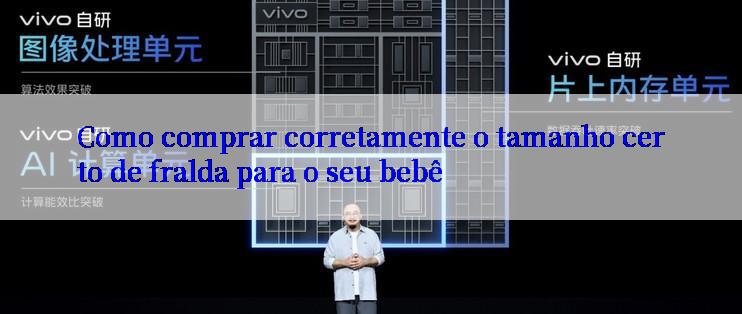 Como comprar corretamente o tamanho certo de fralda para o seu bebê