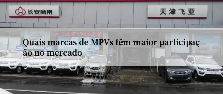 Quais marcas de MPVs têm maior participação no mercado