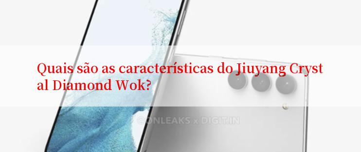 Quais são as características do Jiuyang Crystal Diamond Wok?