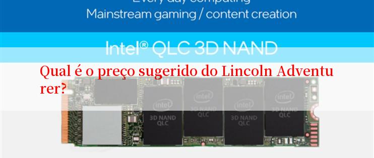 Qual é o preço sugerido do Lincoln Adventurer?