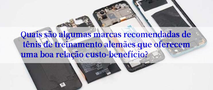 Quais são algumas marcas recomendadas de tênis de treinamento alemães que oferecem uma boa relação custo-benefício?