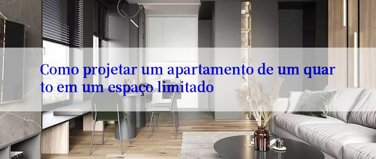 Como projetar um apartamento de um quarto em um espaço limitado