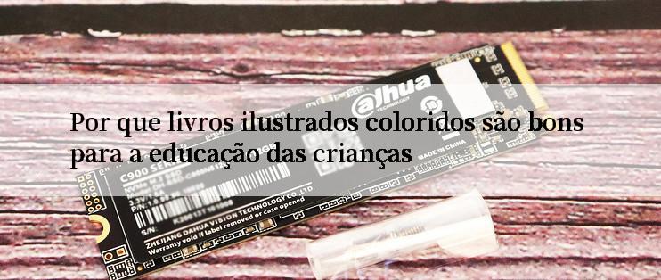 Por que livros ilustrados coloridos são bons para a educação das crianças