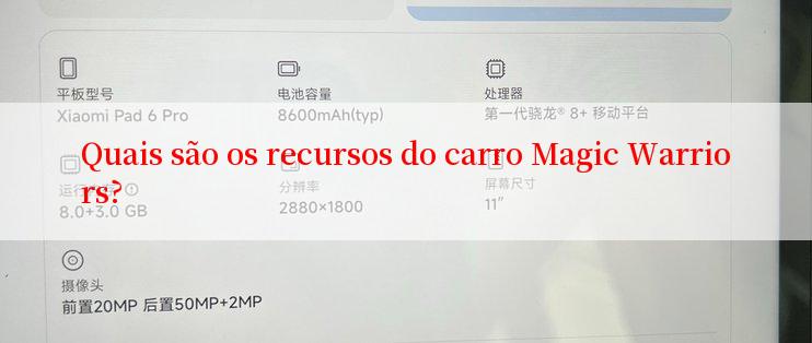 Quais são os recursos do carro Magic Warriors?