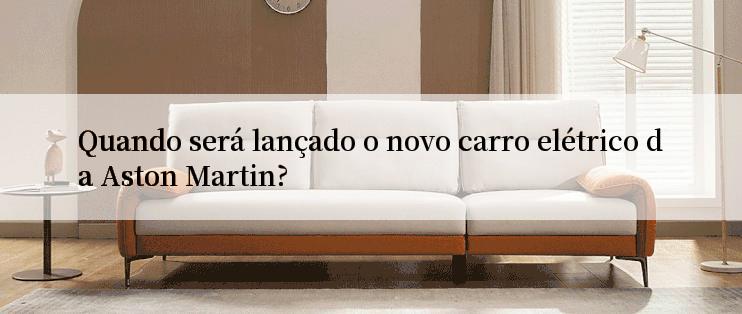 Quando será lançado o novo carro elétrico da Aston Martin?