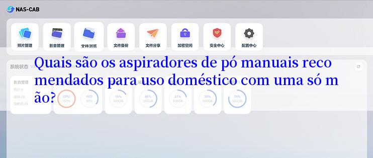 Quais são os aspiradores de pó manuais recomendados para uso doméstico com uma só mão?