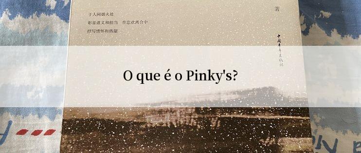 O que é o Pinky's?