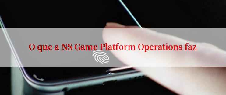 O que a NS Game Platform Operations faz