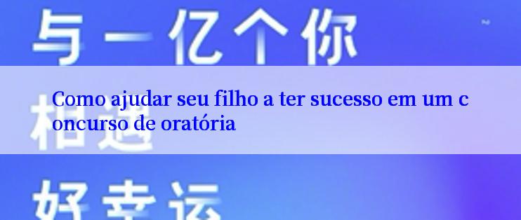 Como ajudar seu filho a ter sucesso em um concurso de oratória