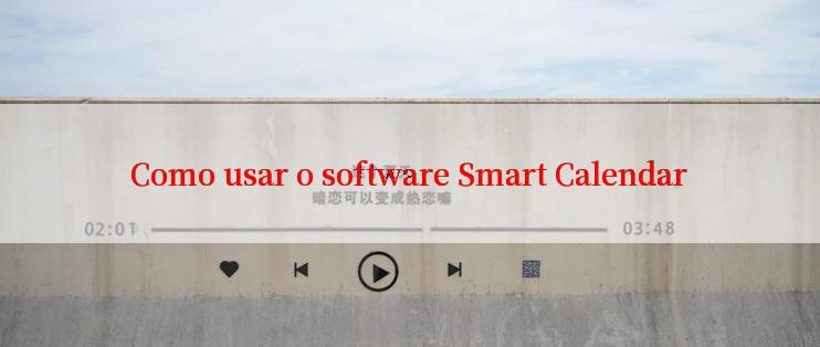 Como usar o software Smart Calendar