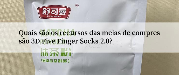 Quais são os recursos das meias de compressão 3D Five Finger Socks 2.0?