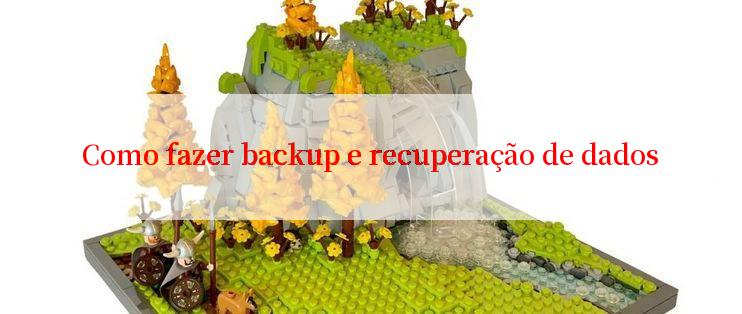 Como fazer backup e recuperação de dados