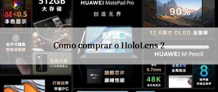 Como comprar o HoloLens 2