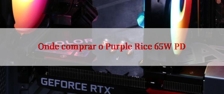 Onde comprar o Purple Rice 65W PD