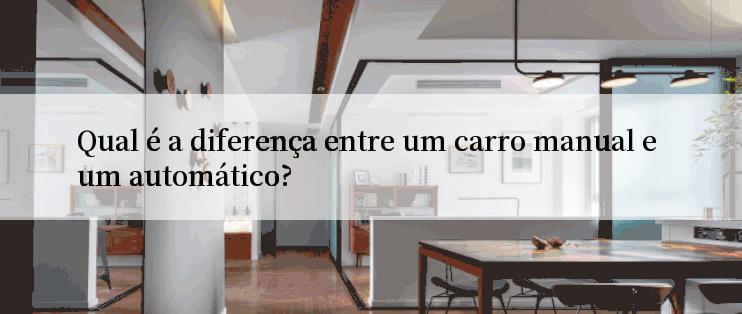 Qual é a diferença entre um carro manual e um automático?