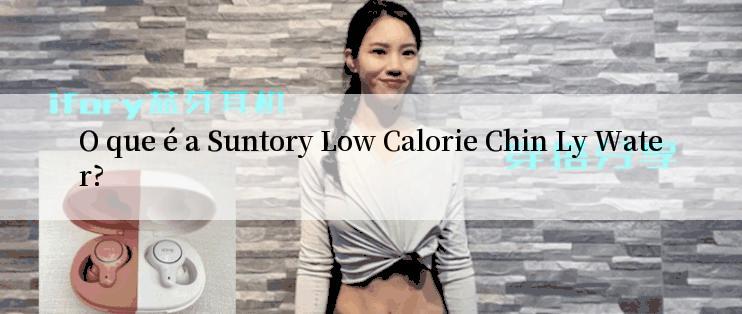 O que é a Suntory Low Calorie Chin Ly Water?