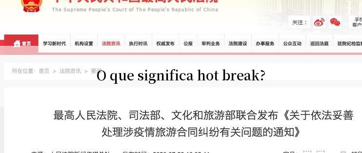 O que significa hot break?